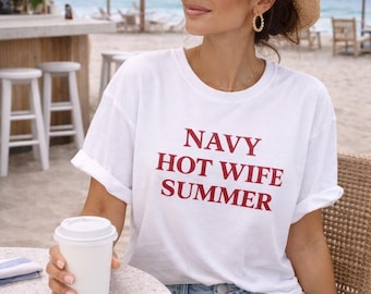 Navy Hot Wife Summer Shirt, Military Wife Gift, Navy Spouse Tee, Funny Military Wife Shirt, Beach Vacation Outfit, Gift for Navy Wife
