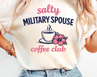 Salty Military Spouse Coffee Club Shirt, Military Wife Shirt, Army Navy Wife Gift, Funny Mom Tee, Coffee Lover Tee, Mothers Day Gift