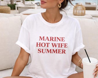 Marine Hot Wife Summer Tshirt, Military Spouse Tee, Hot Wife Shirt, Bride Era, Honeymoon Tee, Bachelorette Party Top, Funny New Spouse