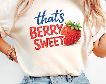 Thats Berry Sweet Shirt, Cute Strawberry Shirt, Summer Aesthetic Tee, Gift for Her, Girly Graphic Tee, Trendy Fruit Shirt, Beach Shirt