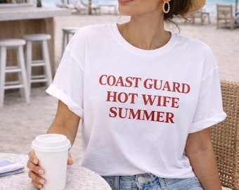 Coast Guard Hot Wife Summer Tee, Military Wife Coast Guard Spouse Gift, Honeymoon Outfit, Newlywed Gift, Bachelorette Party Tee, Bride Era