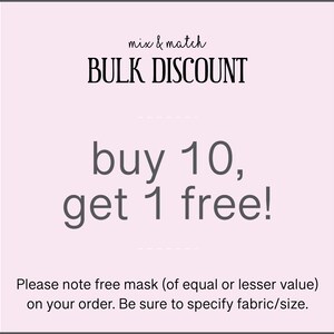 Puede incluir: Un gr&aacute;fico rosa y blanco con el texto "mix & match BULK DISCOUNT buy 10, get 1 free!" y el texto "Please note free mask (of equal or lesser value) on your order. Be sure to specify fabric/size."