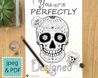 You Are Perfectly Designed Colouring Page Printable , Sugar skull Coloring Page for adults children, Day of the Dead, Halloween Colouring