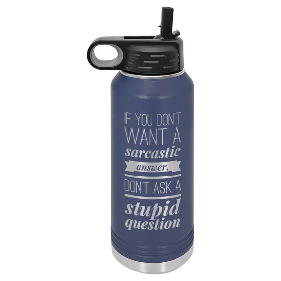 Stupid Question 32oz Stainless Steel Water Bottle Customized Etsy