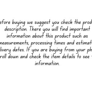 May include: Text explaining that buyers should check the product description for important information, including measurements, processing times, and estimated delivery dates. It also advises buyers using a phone to scroll down and check the item details for this information.