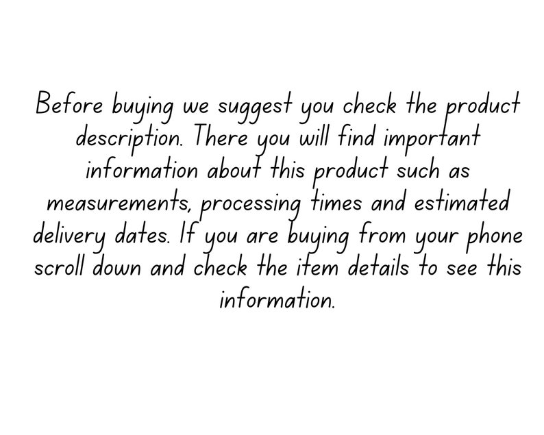 May include: Text explaining that buyers should check the product description for important information, including measurements, processing times, and estimated delivery dates. It also advises buyers using a phone to scroll down and check the item details for this information.