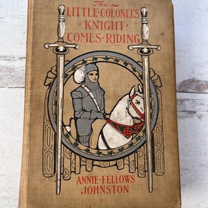 The Little Colonel&#39;s Knight Comes Riding Annie Fellows Johnston 1911 antique novel with loose pages, wear, tear and aging for junk journal