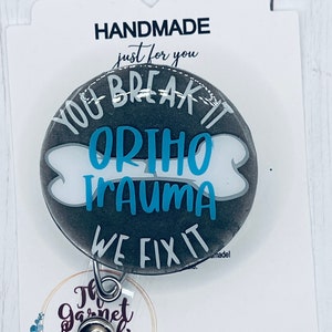Ortho Trauma - Break it, Fix it Badge Reel | Retractable ID Holder | Medical Nurse Badge Reel | Gift for Him | Doctor Gift