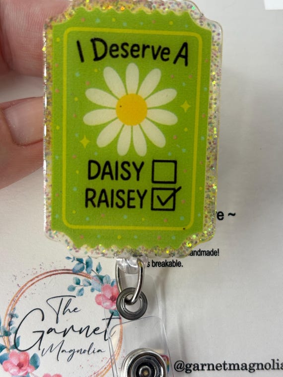 I deserve a Raisey Nurse Wilted Daisy | Fun Badge Reel | Interchangeable Reel | Coworker Gift | Sarcasm Badge | Med Surg Nurse