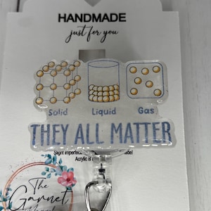 They all Matter Solid Gas Science Physics Badge Reel | Retractable ID Holder | Chemistry Biology Badge | Doctor Badge | Gift for Her Him