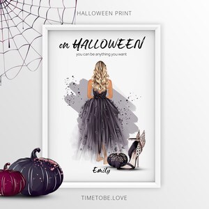 May include: A printable Halloween themed poster featuring a woman in a black tulle dress and high heels. The text on the poster reads "On Halloween you can be anything you want." The poster is signed "Emily" and "TIMEtobe.LOVE".