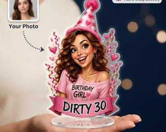 Personalised Dirty 30 Birthday Girl Caricature Acrylic Standee from Photo | UK Made Female 30th Gift
