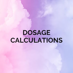 May include: A pink and purple cloudy sky with the text "DOSAGE CALCULATIONS" in black.