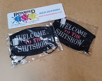 Face Mask * Welcome to the Shitshow * Soft face cover * Washable * Reusable Mask