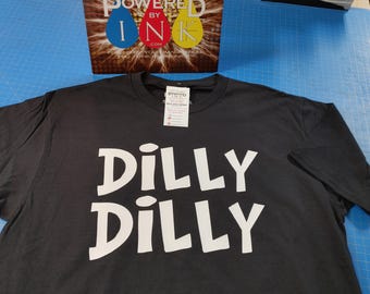 Dilly Dilly t-shirts* Unisex T-Shirt * Fun T-shirt * Drinking shirt * Party