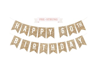 Pre-Strung Happy 60th Birthday Banner - NO DIY - Gold Glitter 60th Birthday Party Banner For Men & Women - Pre-strung on 6 ft Strands