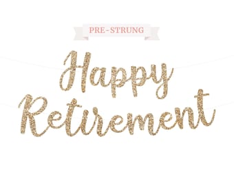 Pre-Strung Happy Retirement Banner - NO DIY - Gold Glitter Happy Retirement Banner in Script on a 6 ft Strand - Happy Retirement Party Decor