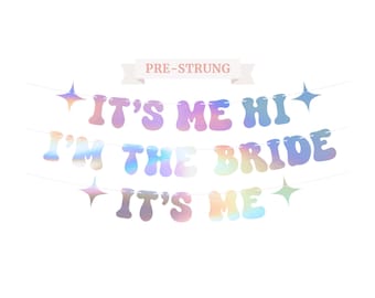 Pre-Strung It's Me Hi I'm The Bride It's Me Banner | NO DIY | Iridescent Bachelorette Party Banner | Pre-Strung | Taylor Themed Party Decor