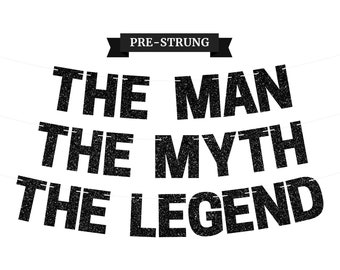 Pre-Strung The Man The Myth The Legend Banner - NO DIY - Black Glitter Banner For Men - Pre-Strung on 8 ft Strand - Party Decor for Men