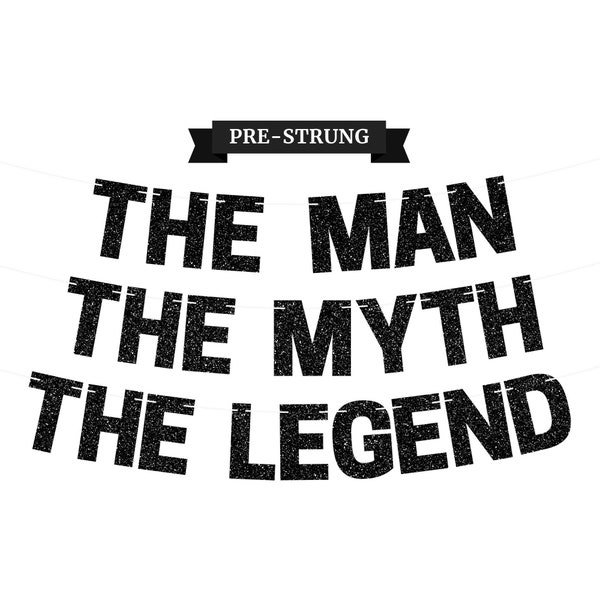 Pre-Strung The Man The Myth The Legend Banner - NO DIY - Black Glitter Banner For Men - Pre-Strung on 8 ft Strand - Party Decor for Men