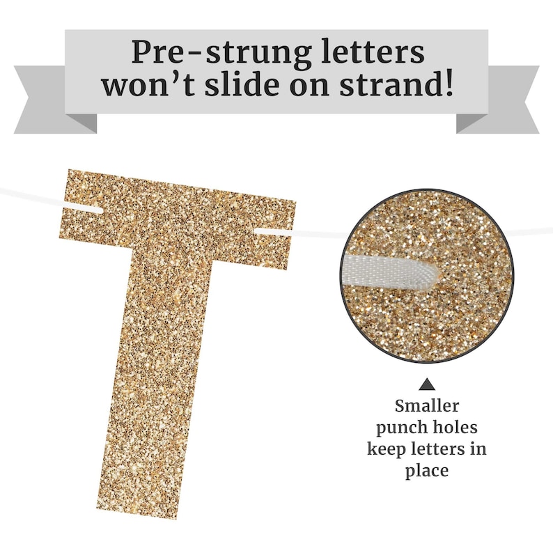 Gold glitter letter T banner with pre-strung letters that won't slide on the strand. The image shows a close-up of the letter T with a smaller punch hole to keep the letter in place.