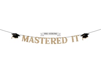 Pre-Strung Mastered It Banner - NO DIY - Gold Glitter Graduation Party Banner - Pre-Strung on 10 ft Strand - Gold Grad Congrats Party Decor