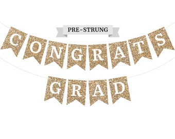 Pre-Strung Congrats Grad Banner - NO DIY - Gold Glitter Graduation Party Banner - Pre-Strung Garland on 6 ft Strand