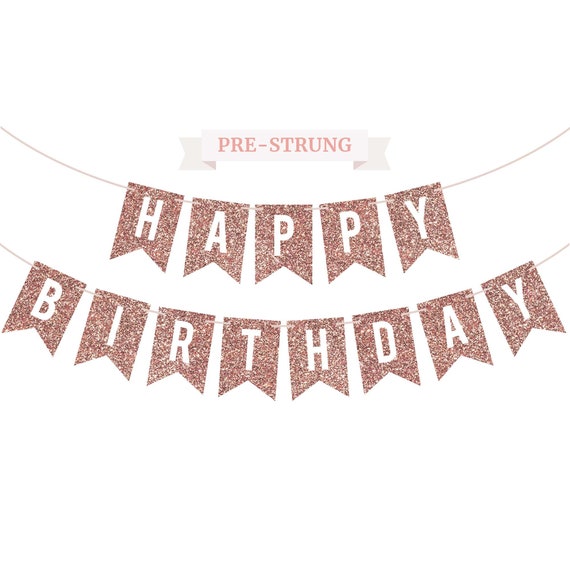 Pre-strung Happy Birthday Banner Rose Gold Banner on 6 Ft String Real  Glitter Bday Garland Birthday Party Decorations No DIY -  Israel