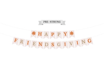 Pre-Strung Happy Friendsgiving Banner - NO DIY - Friendsgiving Banner With Gold Glitter Details - Pre-Strung Garland on 8 ft Strand