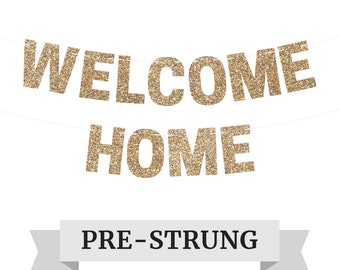 Pre-Strung Welcome Home Banner - NO DIY - Gold Glitter Welcome Home Banner - Pre-Strung on 8 ft Strand - Homecoming Decor