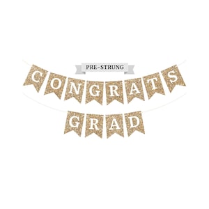 Pre-Strung Congrats Grad Banner - NO DIY - Gold Glitter Graduation Party Banner - Pre-Strung Garland on 6 ft Strand