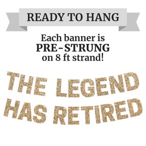 Gold glitter banner that reads "The Legend Has Retired" on a white background. The banner is pre-strung on an 8 ft strand and is ready to hang.