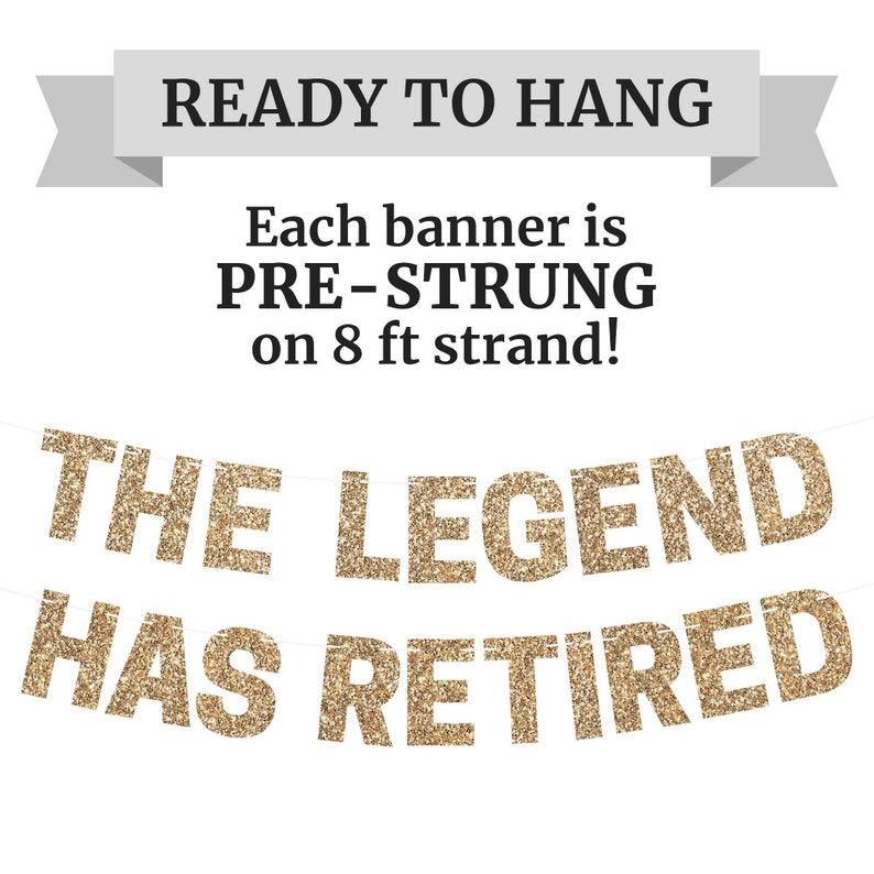 Gold glitter banner that reads "The Legend Has Retired" on a white background. The banner is pre-strung on an 8 ft strand and is ready to hang.