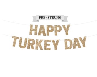 Pre-Strung Happy Turkey Day Banner - NO DIY - Gold Glitter Thanksgiving Banner - Pre-Strung Banner on 8 ft Strands - Fall Party Decor
