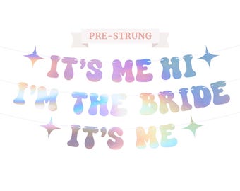 Pre-Strung It&#39;s Me Hi I&#39;m The Bride It&#39;s Me Banner | NO DIY | Iridescent Bachelorette Party Banner | Pre-Strung | Taylor Themed Party Decor