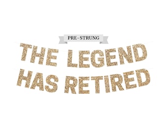 The Legend Has Retired Banner - NO DIY - Gold Glitter Happy Retirement Banner - Pre-Strung on 8 ft Strand - Happy Retirement Party Decor