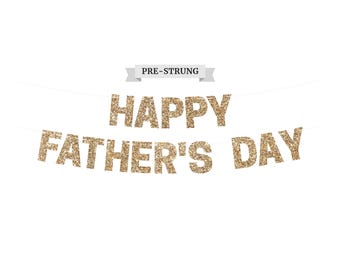 Pre-Strung Happy Father's Day Banner - NO DIY - Gold Glitter Happy Fathers Day Banner - Pre-Strung on 8 ft Strand - Father's Day Decorations