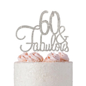 60 Birthday Cake Topper - SILVER 60 & Fabulous - Fun 60th Birthday Decoration Idea - Sparkly Rhinestones - Perfect Keepsake