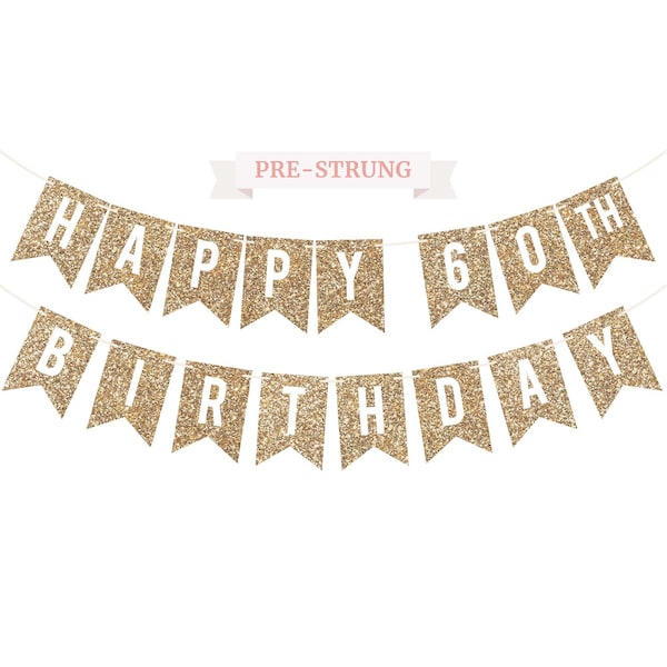 Pre-Strung Happy 60th Birthday Banner - NO DIY - Gold Glitter 60th Birthday Party Banner For Men & Women - Pre-strung on 6 ft Strands