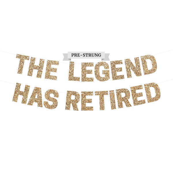 The Legend Has Retired Banner - NO DIY - Gold Glitter Happy Retirement Banner - Pre-Strung on 8 ft Strand - Happy Retirement Party Decor