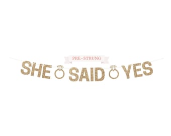 Pre-Strung She Said Yes Banner  - NO DIY - Gold Glitter Wedding Engagement Bridal Shower Party Banner - Pre-Strung on 10 ft Strand