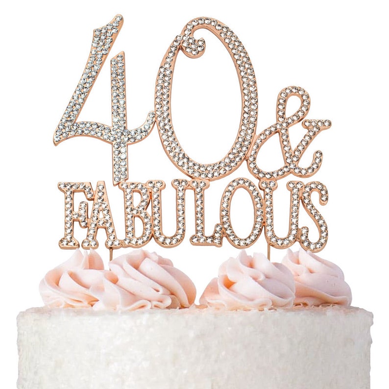 40 ROSE GOLD Birthday Cake Topper - 40 and Fabulous Sparkly Rhinestone ...
