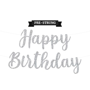 Pre-Strung Happy Birthday Banner - NO DIY - Silver Glitter Happy Birthday Banner - Script Garland on 6 ft Strands - Birthday Party Decor