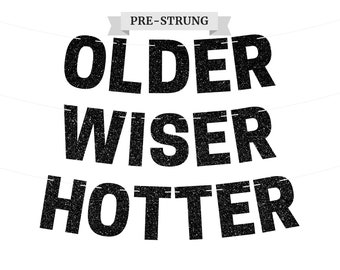 Pre-Strung Older Wiser Hotter Banner - NO DIY - Black Glitter Birthday Party Banner -Pre-Strung on 8 ft Strands - Black Birthday Party Decor