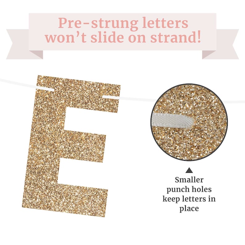 Gold glitter letter E banner with white string. The letters are pre-strung and have smaller punch holes to keep them from sliding on the string. "Pre-strung letters won't slide on strand!" text is above the letter.
