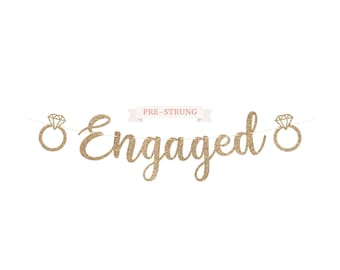 Pre-Strung Engaged Banner - NO DIY - Gold Glitter Wedding Engagement Bridal Shower Party Banner - Pre-Strung on 8 ft Strand