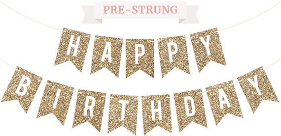 Pre-strung Happy Birthday Banner Gold Banner on 6 Ft String Real Glitter  B-day Garland Gold Birthday Party Decorations No DIY -  Canada