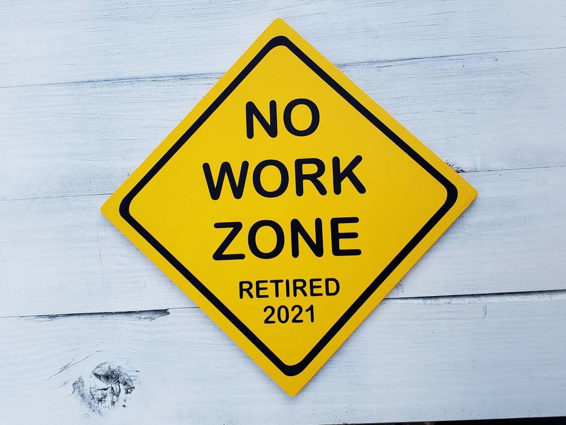 No Work Zone Retirement Sign Retirement Gift Funny Etsy