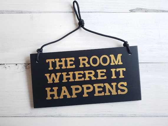 The Room Where It Happens Hamilton Door Hanger Sign Or Etsy The Room Where It Happens Hamilton Door Hanger Sign Or Etsy