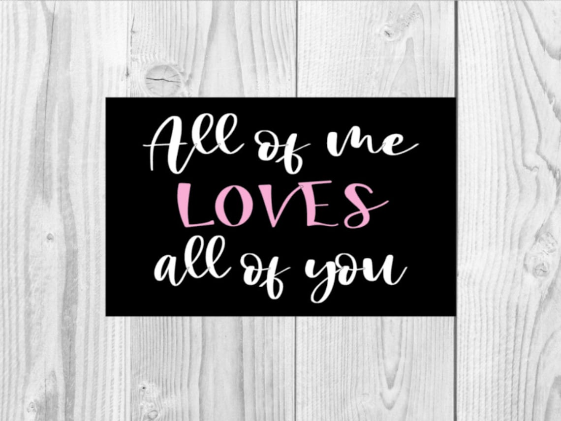 All of me loves all of you Valentine’s Sign Love Sign | Etsy